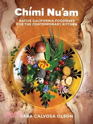 Chími Nu'am: Native California Foodways for the Contemporary Kitchen