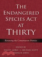 The Endangered Species Act at Thirty ─ Renewing the Conservation Promise