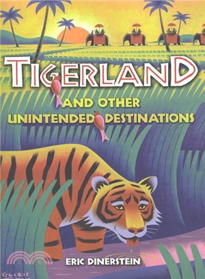 Tigerland ─ And Other Unintended Destinations