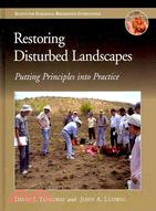 Restoring Disturbed Landscapes: Putting Principles into Practice