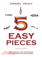 5 Easy Pieces ─ How Fishing Impacts Marine Ecosystems