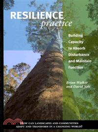 Resilience Practice ─ Building Capacity to Absorb Disturbance and Maintain Function