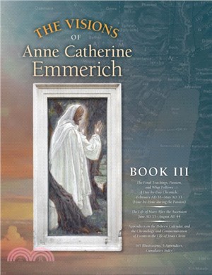 The Visions of Anne Catherine Emmerich (Deluxe Edition)：Book III