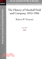 The History of Marshall Field & Company, 1852-1906