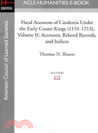 Fiscal Accounts of Catalonia Under the Early Count-kings 1151-1213 ─ Accounts, Related Records, and Indices