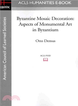 Byzantine Mosaic Decoration ─ Aspects of Monumental Art in Byzantium