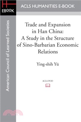 Trade and Expansion in Han China：A Study in the Structure of Sino-Barbarian Economic Relations