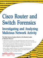 Cisco Router and Switch Forensics: Investigating and Analyzing Malicious Network Activity