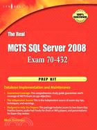 The Real MCTS SQL Server 2008 Exam 70-432 Prep Kit: Database Implementation and Maintenance