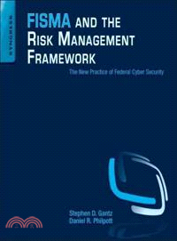 FISMA and the Risk Management Framework ─ The New Practice of Federal Cyber Security