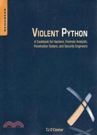 Violent Python―A Cookbook for Hackers, Forensic Analysts, Penetration Testers and Security Engineers