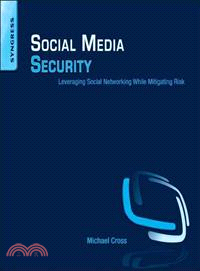 Social Media Security ─ Leveraging Social Networking While Mitigating Risk