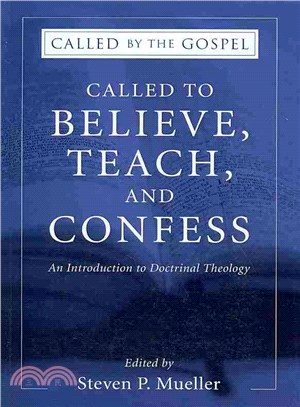 Called to Believe, Teach, and Confess ― An Introduction to Doctrinal Theology