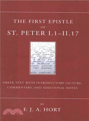 The First Epistle of St. Peter, I. I-II. 17 ― The Greek Text With Introductory Lecture, Commentary, and Additional Notes