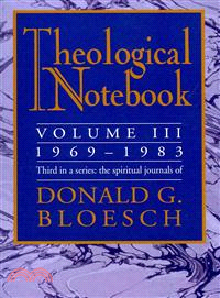 Theological Notebook: 1969-1983 ― The Spiritual Journals of Donald G. Bloesch