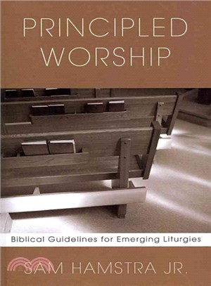Principled Worship ― Biblical Guidelines for Emerging Liturgies