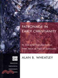 Patronage in Early Christianity—Its Use and Transformation from Jesus to Paul of Samosata