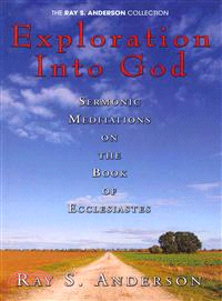 Exploration into God—Sermonic Meditations on the Book of Ecclesiastes