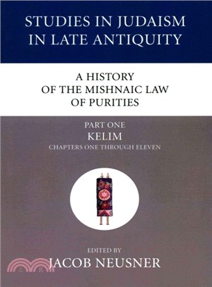 A History of the Mishnaic Law of Purities ― Kelim: Chapters One Through Eleven