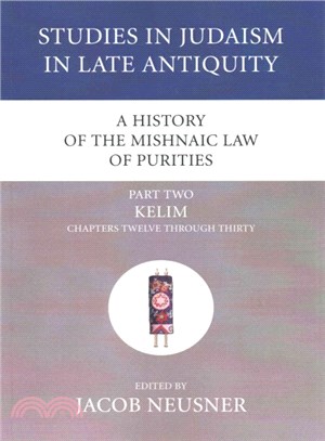 A History of the Mishnaic Law of Purities ― Kelim: Chapters Twelve Through Thirty