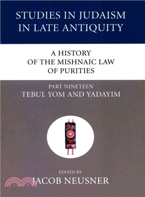 A History of the Mishnaic Law of Purities ― Tebul Yom and Yadayim