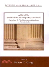 Arianism: Historical and Theological Reassessments