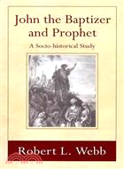 John the Baptizer and Prophet—A Socio-Historical Study