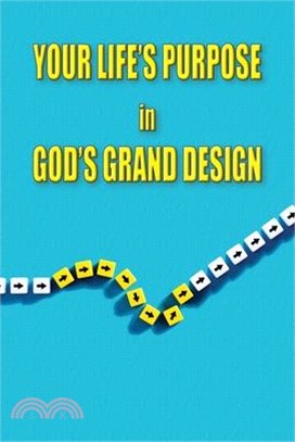 Your Life's Purpose in God's Grand Design