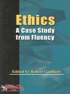 Ethics: A Case Study From Fluency