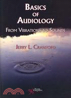 Basic Audiology: From Vibrations to Sounds