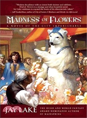 Madness of Flowers: A Novel of the City Imperishable