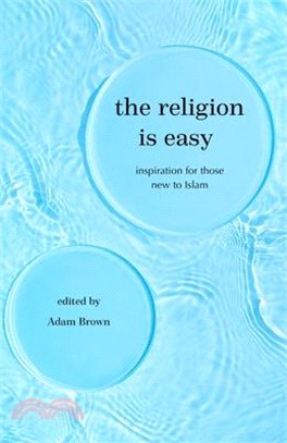 The Religion Is Easy: Inspiration for Those New to Islam