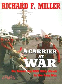 A Carrier at War ― On Board the USS Kitty Hawk in the Iraq War