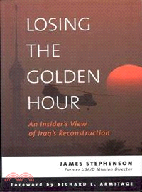 Losing the Golden Hour: An Insider's View of Iraq's Reconstruction