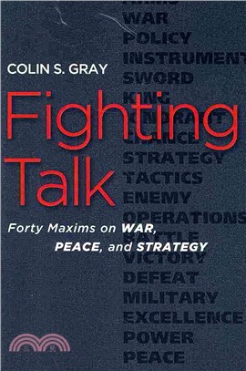 Fighting Talk: Forty Maxims on War, Peace, and Strategy