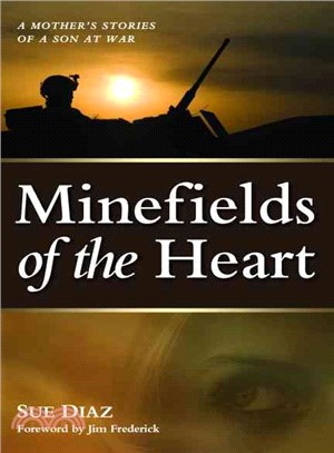 Minefields of the Heart: A Mother's Stories of a Son at War