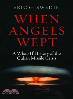 When Angels Wept: A What-If History of the Cuban Missile Crisis