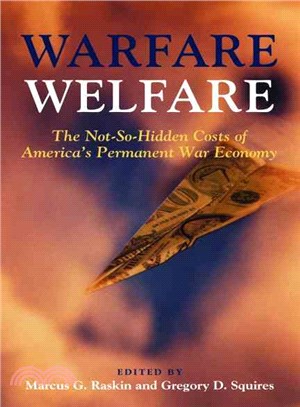 Warfare Welfare: The Not-so-hidden Costs of America's Permanent War Economy