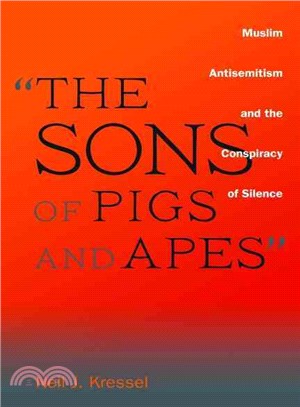 The Sons of Pigs and Apes ─ Muslim Antisemitism and the Conspiracy of Silence
