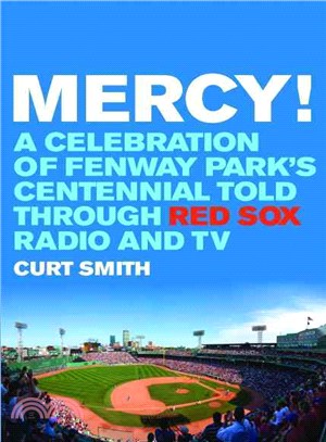 Mercy!—A Celebration of Fenway Park's Centennial Told Through Red Sox Radio and TV