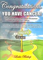Congratulations, You Have Cancer!: An Empowering Personal Encounter With Breast Cancer