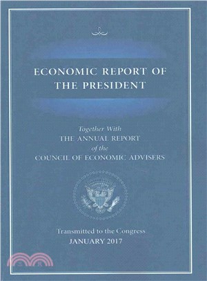 Economic Report of the President ― Transmitted to the Congress January 2017: Together with the Annual Report of the Council of Economic Advisers