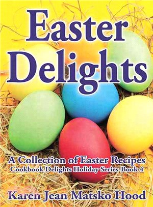 Easter Delights Cookbook ― A Collection of Easter Recipes