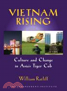 Vietnam Rising ─ Culture and Change in Asia's Tiger Cub