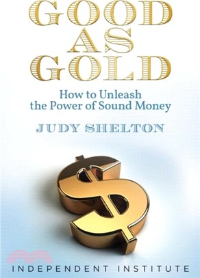 Good as Gold：How to Unleash the Power of Sound Money