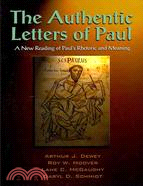 The Authentic Letters of Paul ─ A New Reading of Pauls Rhetoric and Meaning