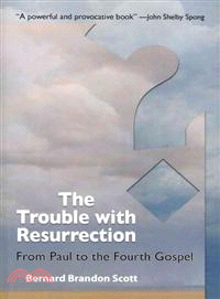 The Trouble With Resurrection: From Paul to the Fourth Gospel