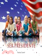 Yo tambien puedo ser presidente / I Can Be President, Too!