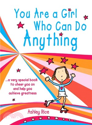 You Are a Girl Who Can Do Anything ― A Very Special Book to Cheer You on and Help You Achieve Greatness