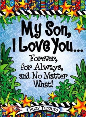 My Son, I Love You?Forever, for Always, and No Matter What!